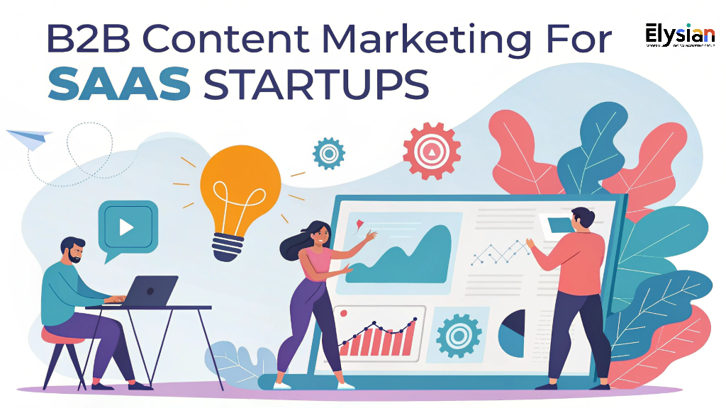 B2B Content Marketing for SaaS Startups | 2025 Growth Guide
